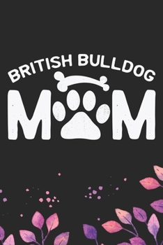 Paperback British Bulldog Mom: Cool British Bulldog Dog Mum Journal Notebook - British Bulldog Puppy Lover Gifts - Funny Bulldog Lover Gifts Notebook Book