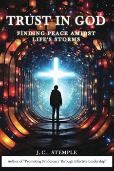 Trust in God: Finding Peace Amidst Life's Storms