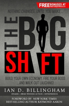 Paperback The Big Shift: Build your own economy, fire your boss...and walk out laughing! Book
