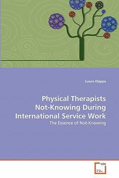 Paperback Physical Therapists Not-Knowing During International Service Work Book