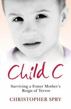 Paperback Child C: Surviving a Foster Mother's Reign of Terror Book