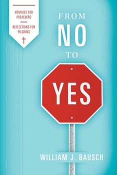 Paperback From No to Yes: Homilies for Preachers; Reflections for Pilgrims Book