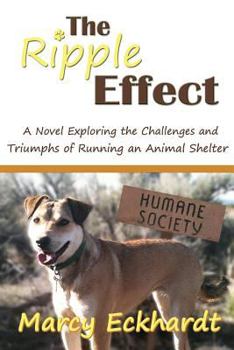 Paperback The Ripple Effect: A Novel Exploring the Challenges and Triumphs of Running an Animal Shelter Book