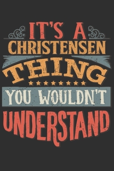 Paperback It's A Christensen You Wouldn't Understand: Want To Create An Emotional Moment For The Christensen Family? Show The Christensen's You Care With This P Book