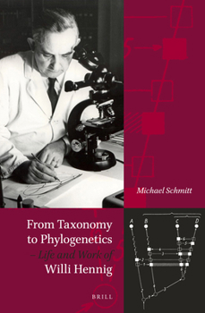 Hardcover From Taxonomy to Phylogenetics - Life and Work of Willi Hennig Book