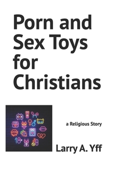 Paperback Porn and Sex Toys for Christians: a Religious Story Book
