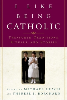 Paperback I Like Being Catholic: Treasured Traditions, Rituals, and Stories Book