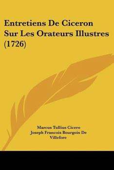 Paperback Entretiens De Ciceron Sur Les Orateurs Illustres (1726) Book