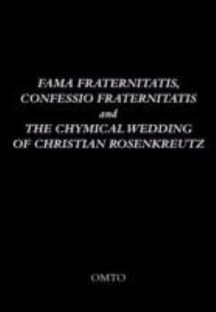 Paperback Fama Fraternitatis, Confessio Fraternitatis and The Chymical Wedding of Christian Rosenkreutz Book