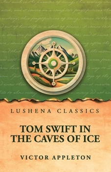 Tom Swift in the Caves of Ice