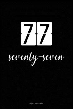 Bucket List Journal : seventy-seven: 77 Birthday Presents. Unique  Birthday Gifts For men, women, daughter, son, girlfriend, boyfriend, appreciation for best friend.  6x9 inches Lined Pages