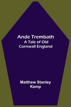 Paperback Ande Trembath: A Tale of Old Cornwall England Book
