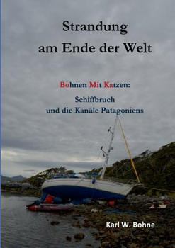 Paperback Strandung am Ende der Welt: Bohnen mit Katzen: Schiffbruch und die Kanäle Patagoniens [German] Book