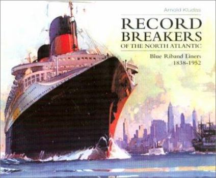 Hardcover Record Breakers of the North Atlantic: Blue Riband Liners 1838-1952 Book