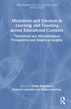 Hardcover Motivation and Emotion in Learning and Teaching across Educational Contexts: Theoretical and Methodological Perspectives and Empirical Insights Book