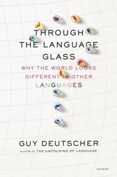 Paperback Through the Language Glass: Why the World Looks Different in Other Languages Book