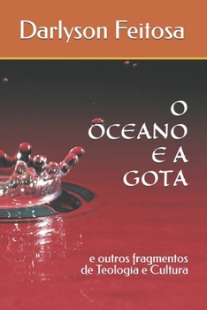 Paperback O Oceano E a Gota: e outros fragmentos de Teologia e Cultura [Portuguese] Book