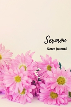 Sermon Notes Journal: Sermon Notes Journal Floral  - A Keepsake Notebook with 2 Page Spread To Record, Remember And Reflect on the Weekly Sermons