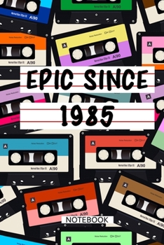 Epic Since 1985 Mixtape Notebook Birthday Gift: LIned Notebook / Journal Gift, 120 Pages, 6x9, Soft Cover, Matte Finish