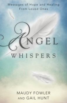 Paperback Angel Whispers: Messages of Hope and Healing from Loved Ones Book