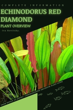 Paperback Echinodorus Red Diamond: From Novice to Expert. Comprehensive Aquarium Plants Guide Book