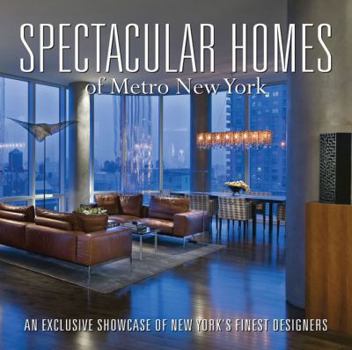 Hardcover Spectacular Homes of Metro New York: An Exclusive Showcase of New York's Finest Designers Book