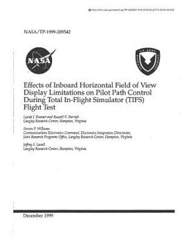Paperback Effects of Inboard Horizontal Field of View Display Limitations on Pilot Path Control During Total In-Flight Simulator (Tifs) Flight Test Book