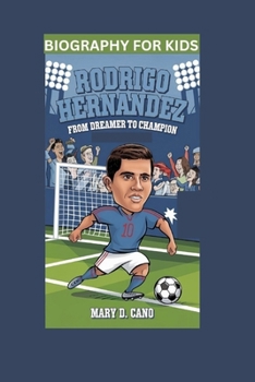 RODRIGO HERNANDEZ: From Dreamer to Champion- Biography For Kids