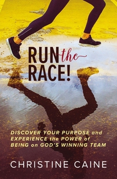 Hardcover Run the Race!: Discover Your Purpose and Experience the Power of Being on God's Winning Team Book