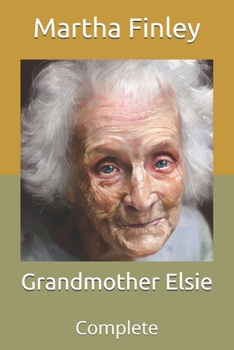 Paperback Grandmother Elsie: Complete Book