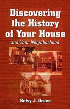 Paperback Discovering the History of Your House and Your Neighborhood Book