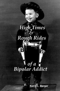 Paperback High Times & Rough Rides of a Bipolar Addict Book