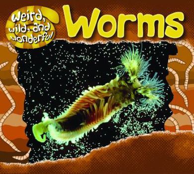 Worms - Book  of the Weird, Wild, and Wonderful