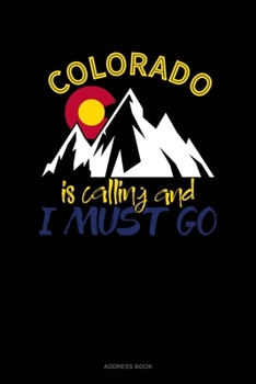 Paperback Colorado Is Calling And I Must Go: Address Book