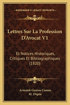 Paperback Lettres Sur La Profession D'Avocat V1: Et Notices Historiques, Critiques Et Bibliographiques (1820) [French] Book