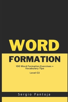 Paperback Word Formation: 100 Word Formation Exercises + Vocabulary Tips - Level C2 Book