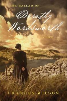 Hardcover The Ballad of Dorothy Wordsworth: A Life Book