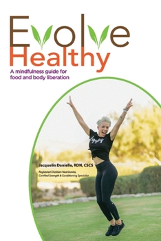 Paperback Evolve Healthy: A Mindfulness Guide for Food and Body Liberation Volume 1 Book