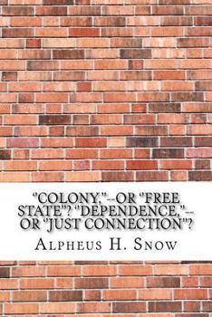 Paperback ''Colony, ''--or ''Free State''? ''Dependence, ''--or ''Just Connection''? Book