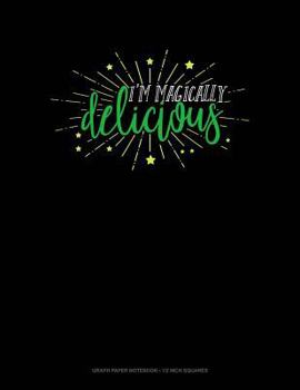 Paperback I'm Magically Delicious: Graph Paper Notebook - 1/2 Inch Squares Book