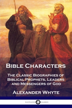 Paperback Bible Characters: The Classic Biographies of Biblical Prophets, Leaders and Messengers of God Book