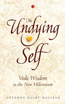 Paperback The Undying Self: Vedic Wisdom In The New Millennium Book