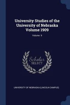 Paperback University Studies of the University of Nebraska Volume 1909; Volume 9 Book