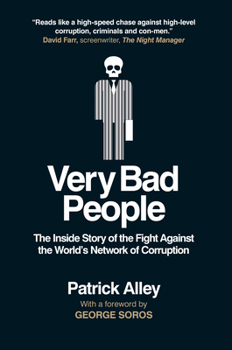 Hardcover Very Bad People: The Inside Story of Our Fight Against the World's Network of Corruption Book