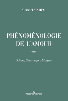 Paperback Phénoménologie de l'amour: Scheler, Binswanger, Heidegger [French] Book