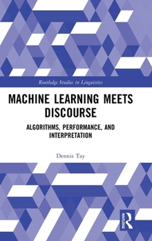 Hardcover Machine Learning Meets Discourse: Algorithms, Performance, and Interpretation Book