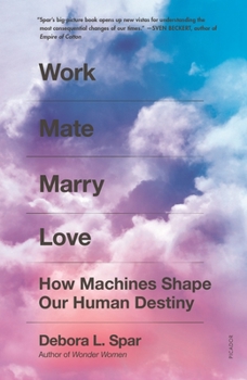 Paperback Work Mate Marry Love: How Machines Shape Our Human Destiny Book
