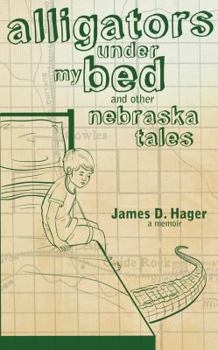 Paperback Alligators Under My Bed and Other Nebraska Tales Book