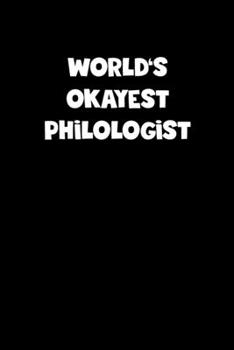 Paperback World's Okayest Philologist Notebook - Philologist Diary - Philologist Journal - Funny Gift for Philologist: Medium College-Ruled Journey Diary, 110 p Book