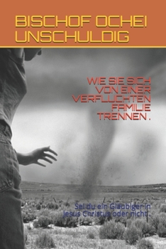 Paperback Wie Sie Sich Von Einer Verfluchten Familie Trennen .: Sei du ein Gläubiger in Jesus Christus oder nicht . [German] Book